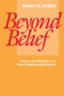 Beyond Belief : Essays on Religion in a Post-Traditionalist World - Book