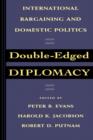 Double-Edged Diplomacy : International Bargaining and Domestic Politics - Book