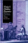 Venice's Hidden Enemies : Italian Heretics in a Renaissance City - Book