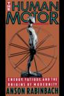 The Human Motor : Energy, Fatigue, and the Origins of Modernity - Book