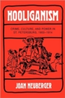Hooliganism : Crime, Culture, and Power in St. Petersburg, 1900-1914 - Book