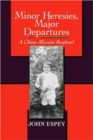 Minor Heresies, Major Departures : A China Mission Boyhood - Book