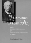 Hermann von Helmholtz and the Foundations of Nineteenth-Century Science - Book