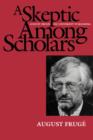 A Skeptic Among Scholars : August Fruge on University Publishing - Book