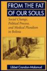 From the Fat of Our Souls : Social Change, Political Process, and Medical Pluralism in Bolivia - Book