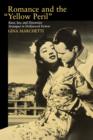 Romance and the Yellow Peril : Race, Sex, and Discursive Strategies in Hollywood Fiction - Book