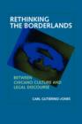 Rethinking the Borderlands : Between Chicano Culture and Legal Discourse - Book