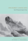 Inscribed Landscapes : Travel Writing from Imperial China - Book