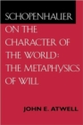 Schopenhauer on the Character of the World : The Metaphysics of Will - Book