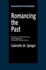 Romancing the Past : The Rise of Vernacular Prose Historiography in Thirteenth-Century France - Book