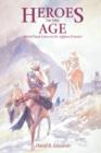 Heroes of the Age : Moral Fault Lines on the Afghan Frontier - Book