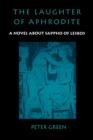 The Laughter of Aphrodite : A Novel about Sappho of Lesbos - Book