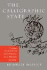 The Calligraphic State : Textual Domination and History in a Muslim Society - Book
