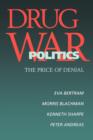 Drug War Politics : The Price of Denial - Book