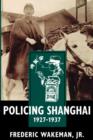 Policing Shanghai, 1927-1937 - Book
