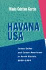 Havana USA : Cuban Exiles and Cuban Americans in South Florida, 1959-1994 - Book