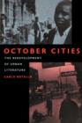 October Cities : The Redevelopment of Urban Literature - Book