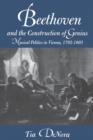 Beethoven and the Construction of Genius : Musical Politics in Vienna, 1792-1803 - Book