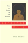 Renegade Monk : Honen and Japanese Pure Land Buddhism - Book