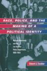 Race, Police, and the Making of a Political Identity : Mexican Americans and the Los Angeles Police Department, 1900-1945 - Book