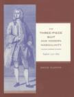 The Three-Piece Suit and Modern Masculinity : England, 1550-1850 - Book