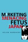 Marketing the Menacing Fetus in Japan - Book