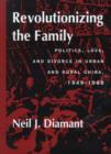 Revolutionizing the Family : Politics, Love, and Divorce in Urban and Rural China, 1949-1968 - Book