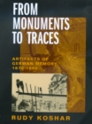 From Monuments to Traces : Artifacts of German Memory, 1870-1990 - Book