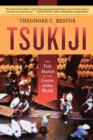 Tsukiji : The Fish Market at the Center of the World - Book