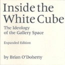 Inside the White Cube : The Ideology of the Gallery Space, Expanded Edition - Book