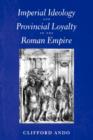Imperial Ideology and Provincial Loyalty in the Roman Empire - Book
