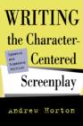 Writing the Character-Centered Screenplay, Updated and Expanded edition - Book