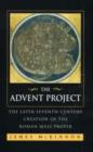 The Advent Project : The Later Seventh-Century Creation of the Roman Mass Proper - Book