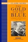 The Gold and the Blue, Volume One : A Personal Memoir of the University of California, 1949-1967, Academic Triumphs - Book
