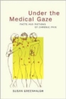 Under the Medical Gaze : Facts and Fictions of Chronic Pain - Book
