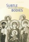 Subtle Bodies : Representing Angels in Byzantium - Book