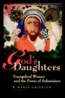 God's Daughters : Evangelical Women and the Power of Submission - Book