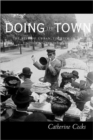 Doing the Town : The Rise of Urban Tourism in the United States, 1850-1915 - Book