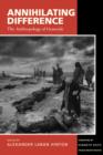 Annihilating Difference : The Anthropology of Genocide - Book