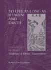To Live as Long as Heaven and Earth : A Translation and Study of Ge Hong's Traditions of Divine Transcendents - Book