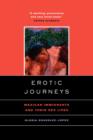 Erotic Journeys : Mexican Immigrants and Their Sex Lives - Book