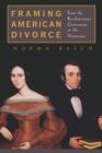Framing American Divorce : From the Revolutionary Generation to the Victorians - Book