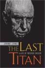 The Last Titan : A Life of Theodore Dreiser - Book