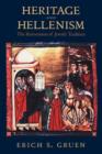 Heritage and Hellenism : The Reinvention of Jewish Tradition - Book