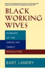 Black Working Wives : Pioneers of the American Family Revolution - Book
