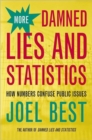 More Damned Lies and Statistics : How Numbers Confuse Public Issues - Book