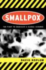 Smallpox : The Fight to Eradicate a Global Scourge - Book