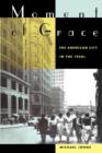 Moment of Grace : The American City in the 1950s - Book