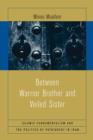 Between Warrior Brother and Veiled Sister : Islamic Fundamentalism and the Politics of Patriarchy in Iran - Book