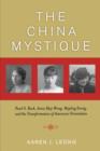 The China Mystique : Pearl S. Buck, Anna May Wong, Mayling Soong, and the Transformation of American Orientalism - Book